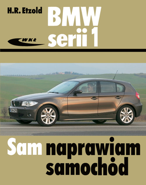 Sam naprawiam samochód. BMW serii 1