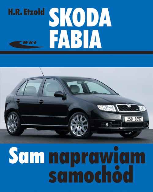 Sam naprawiam samochód. Skoda Fabia