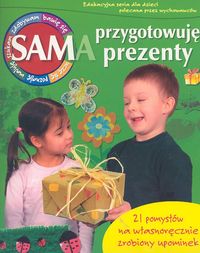 Sam/a przygotowuję prezenty. 21 pomysłów na własnoręcznie zrobiony prezent