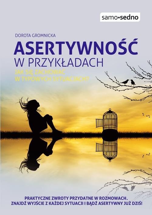 Samo Sedno. Asertywność w przykładach. Jak zachować się w typowych sytuacjach