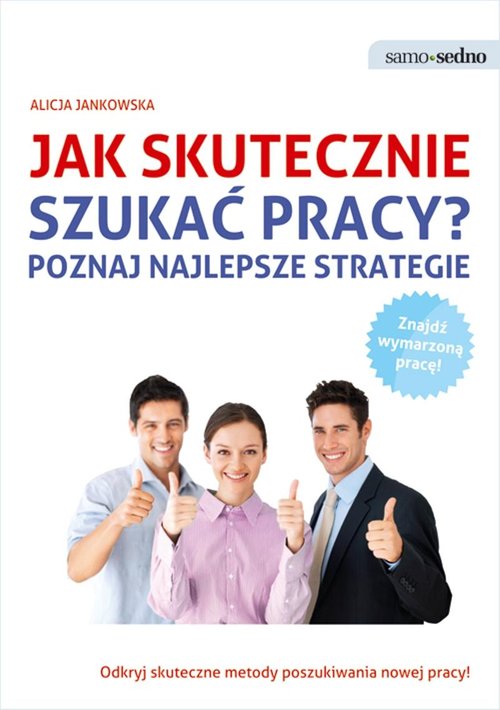 Samo Sedno Jak skutecznie szukać pracy? Poznaj najlepsze strategie