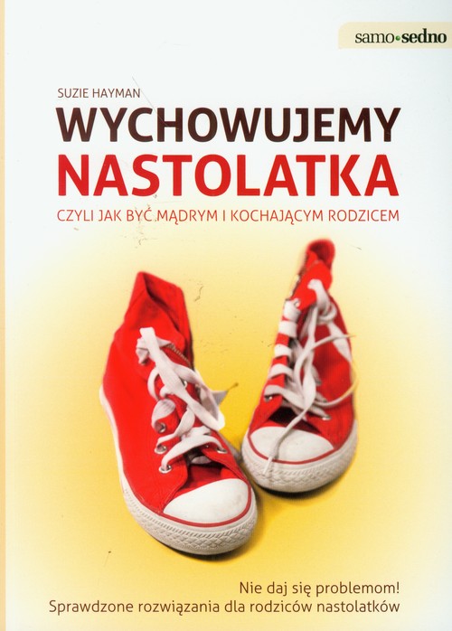 Samo Sedno. Wychowujemy nastolatka