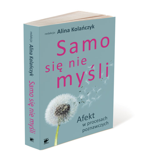 Samo się nie myśli. Afekt w procesach poznawczych