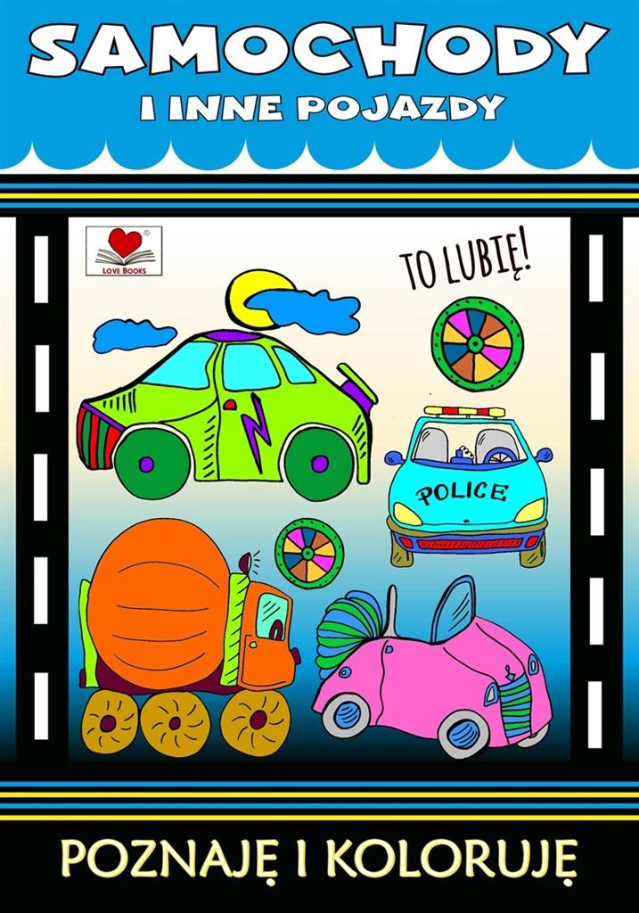 Samochody i inne pojazdy Poznaję i koloruję