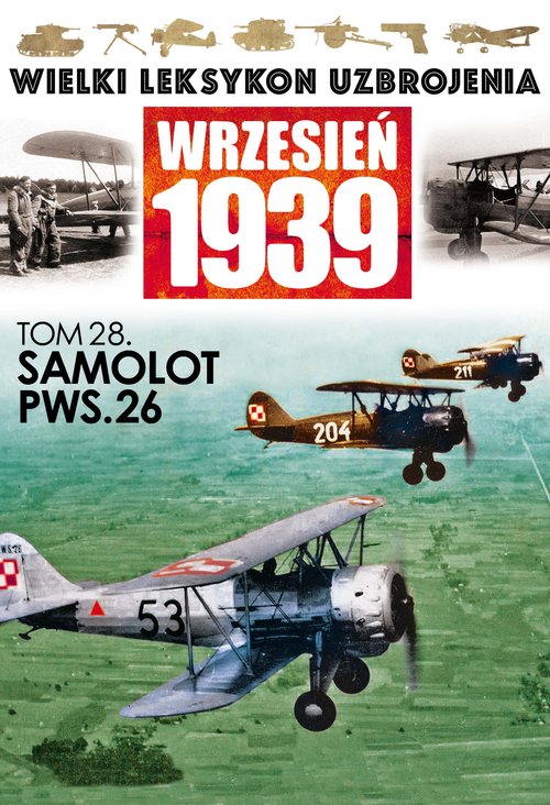 Wielki Leksykon Uzbrojenia Wrzesień 1939. Tom 28. Samolot PWS.26