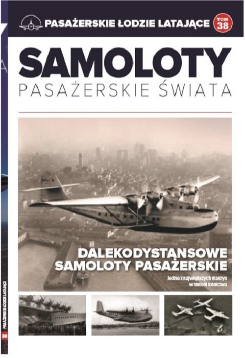 Samoloty pasażerskie świata Tom 38 Pasażerskie łodzie latające