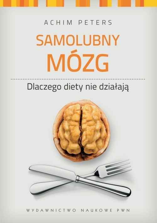 Samolubny mózg. Dlaczego diety nie działają