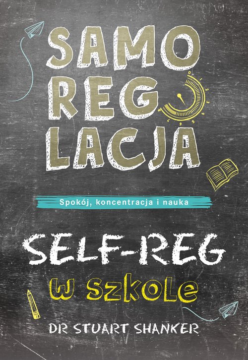 Samoregulacja w szkole SELF-REG Spokój, koncentracja, nauka