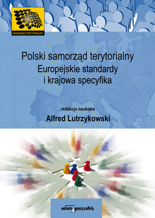 Samorząd Terytorialny. Polski samorząd terytorialny Europejskie standardy i krajowa specyfika