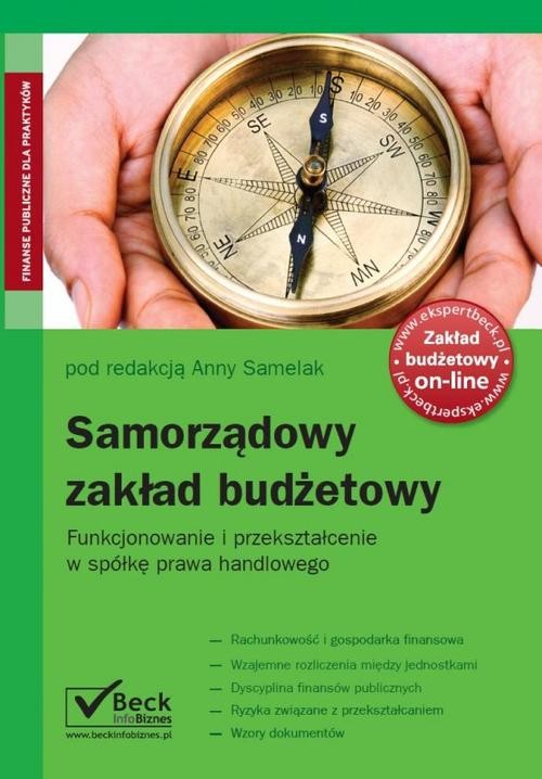 Samorządowy zakład budżetowy Funkcjonowanie i przekształcenie w spółkę prawa handlowego