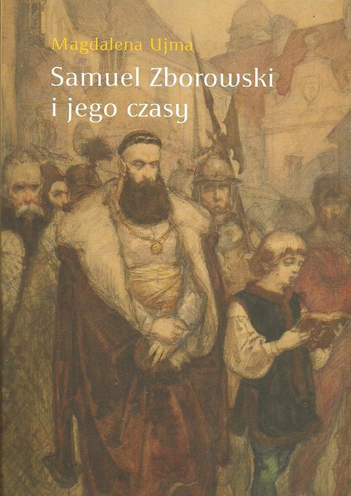 Samuel Zborowski i jego czasy