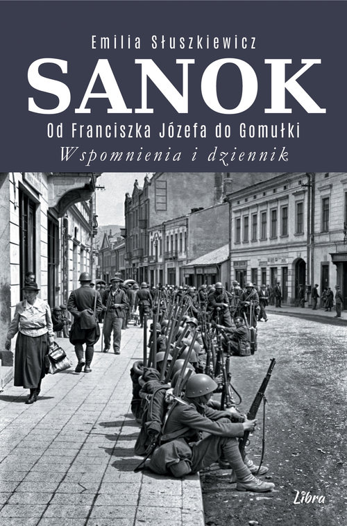 Sanok. Od Franciszka Józefa do Gomułki