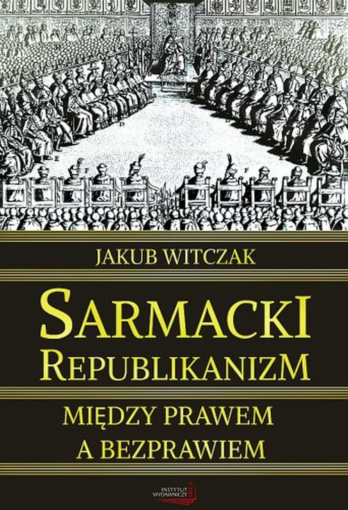 Sarmacki republikanizm między prawem a bezprawiem