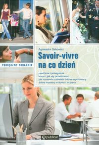 Savoir-vivre na co dzień. Podręczny poradnik