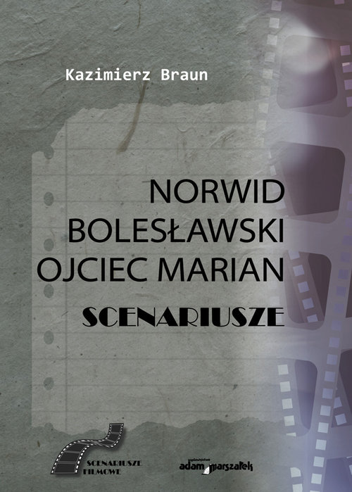 Scenariusze: Norwid, Bolesławski, Ojciec Marian