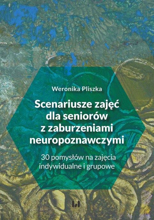 Scenariusze zajęć dla seniorów z zaburzeniami neuropoznawczymi