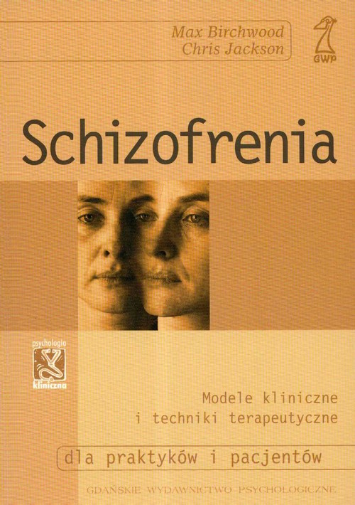 Schizofrenia. Modele kliniczne i techniki terapeutyczne