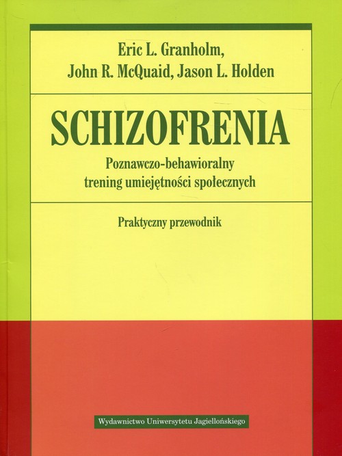 Schizofrenia Poznawczo-behawioralny trening umiejętności społecznych Praktyczny przewodnik