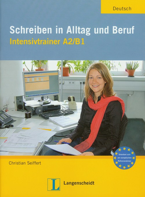 Schreiben in Alltag und Beruf Intensivtrainer A2/B1