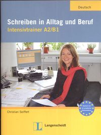 Schreiben in Alltag und Beruf Intensivtrainer A2/B1