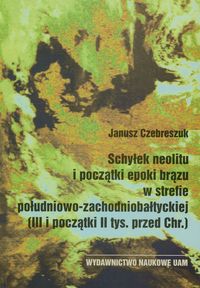 Schyłek neolitu i początki epoki brązu w strefie południowo-zachodniobałtyckiej