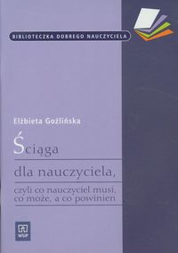 Ściąga dla nauczyciela, czyli co nauczyciel musi, co może, a co powinien
