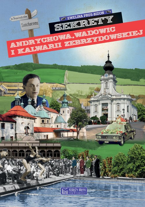 Sekrety Andrychowa, Wadowic i Kalwarii Zebrzydowskiej