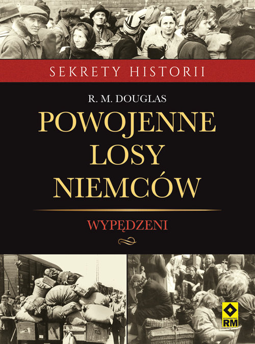 Sekrety historii. Powojenne losy Niemców. Wypędzeni