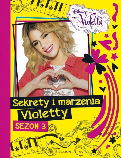 Disney Violetta. Sekrety i marzenia Violetty. Sezon 3