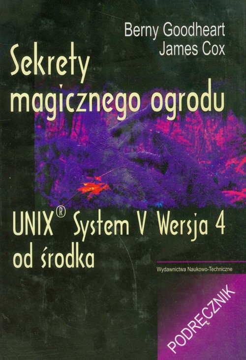 Sekrety magicznego ogrodu. UNIX System V Wersja 4 od środka. Podręcznik
