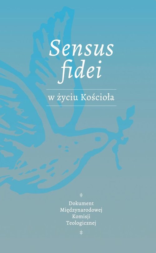 SENSUS FIDEI W ŻYCIU KOŚCIOŁA