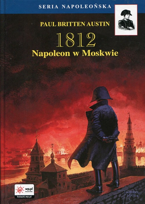 Seria Napoleońska. 1812. Napoleon w Moskwie