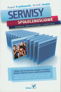 Serwisy społecznościowe. Budowa, administracja i moderacja