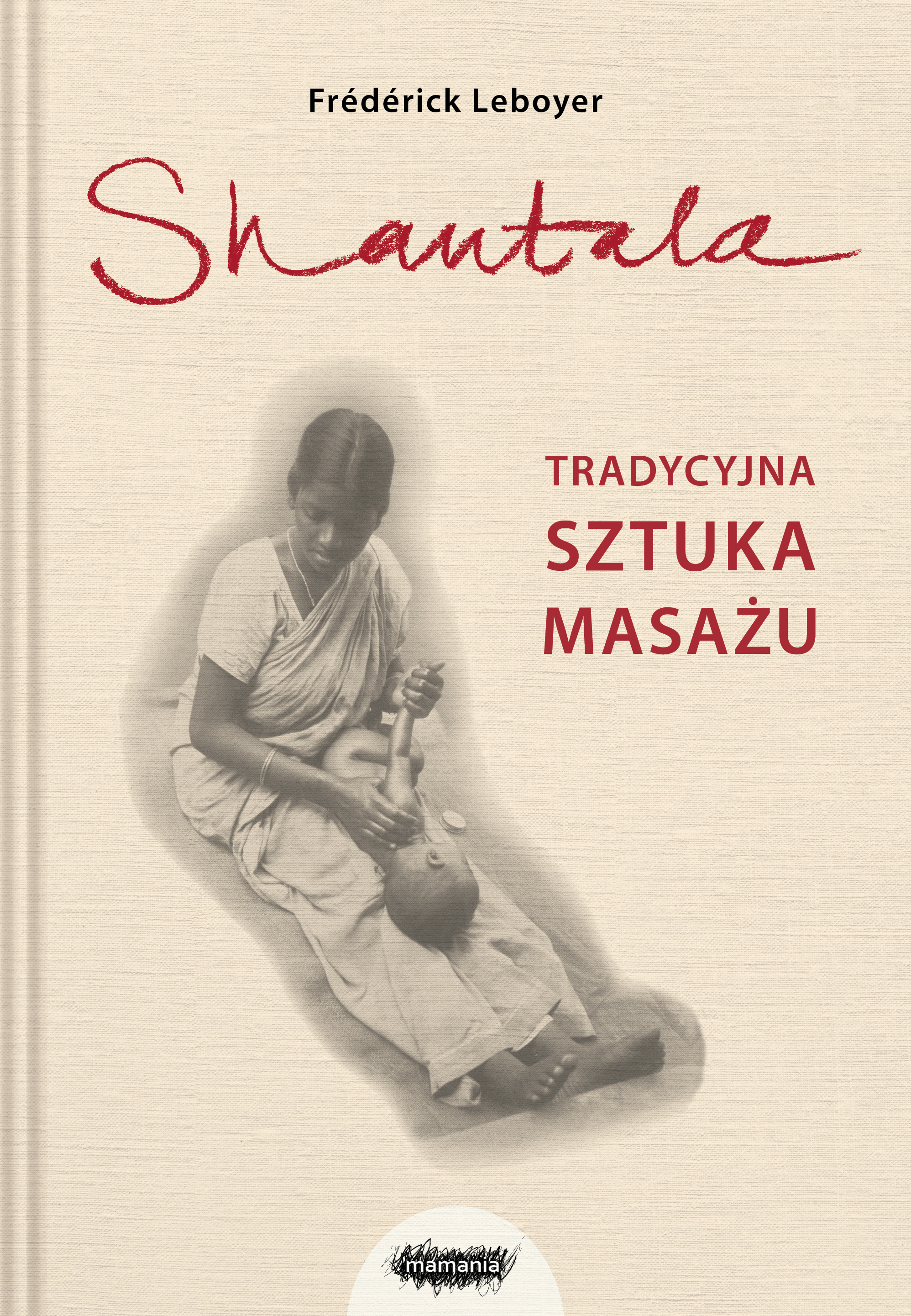 Shantala Tradycyjna sztuka masażu