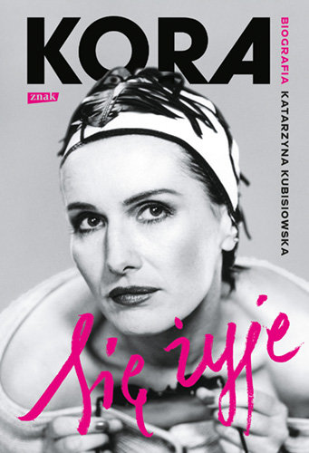 Się żyje Kora Biografia