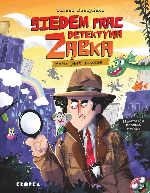 Siedem prac detektywa Ząbka Małe jest piękne!