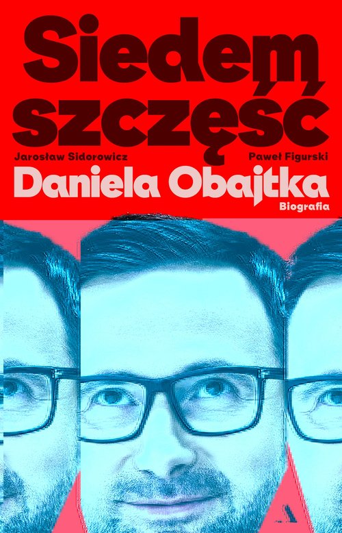 Siedem szczęść Daniela Obajtka.