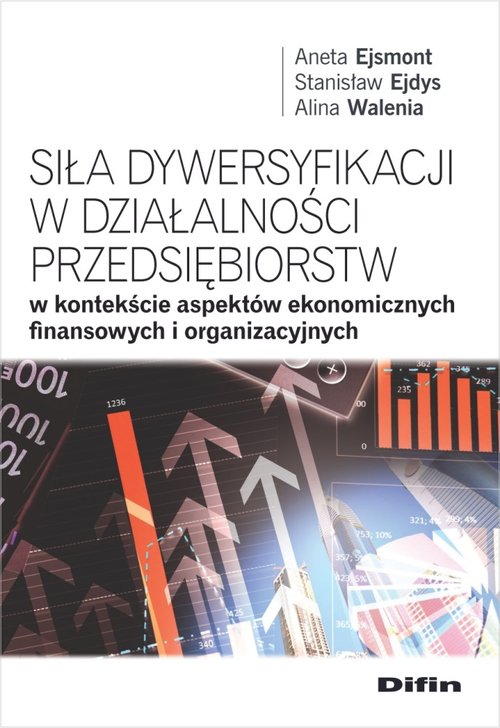 Siła dywersyfikacji w działalności przedsiębiorstw w kontekście aspektów ekonomicznych, finansowych