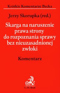 Skarga na naruszenie prawa strony do rozpoznania sprawy bez nieuzasadnionej zwłoki Komentarz