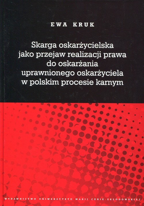 Skarga oskarżycielska jako przejaw realizacji prawa do oskarżania uprawnionego oskarżyciela w polski