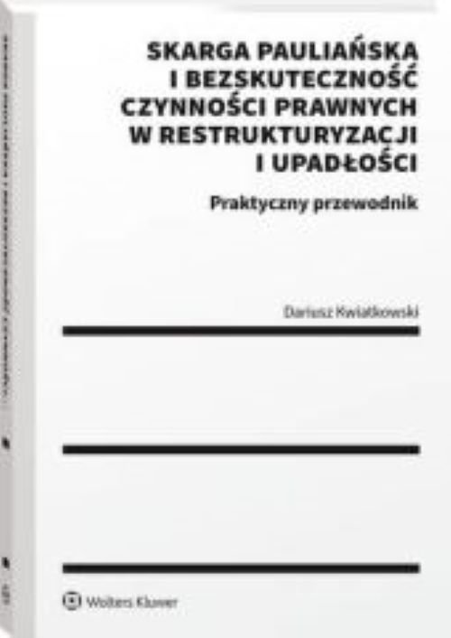 Skarga pauliańska i bezskuteczność czynności prawnych w restrukturyzacji i upadłości