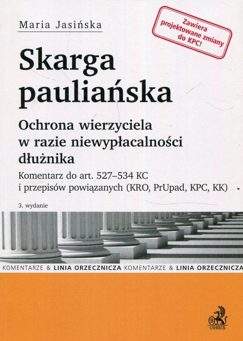 Skarga pauliańska Ochrona wierzyciela w razie niewypłacalności dłużnika. Komentarz do art. 527-534 K