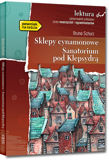 Sklepy cynamonowe. Sanatorium pod Klepsydrą - wydanie z opracowaniem
