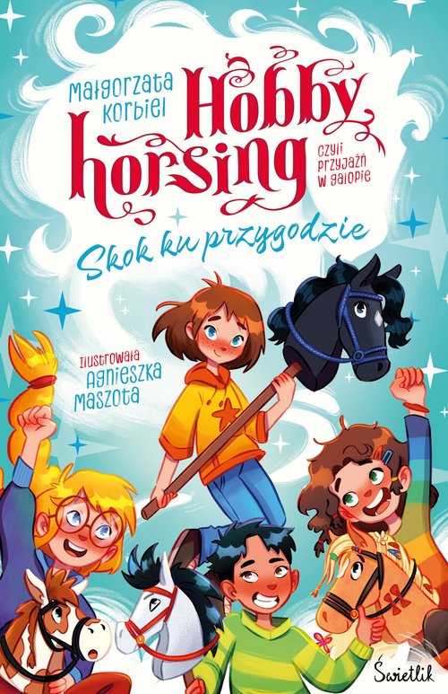 Skok ku przygodzie Hobby horsing, czyli przyjaźń w galopie