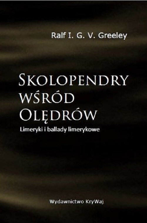 Skolopendry wśród Olędrów Limeryki i ballady limerykowe