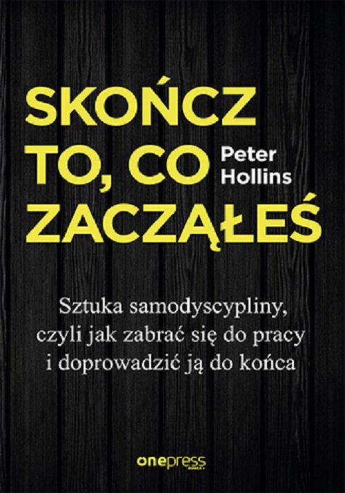 Skończ to, co zacząłeś.