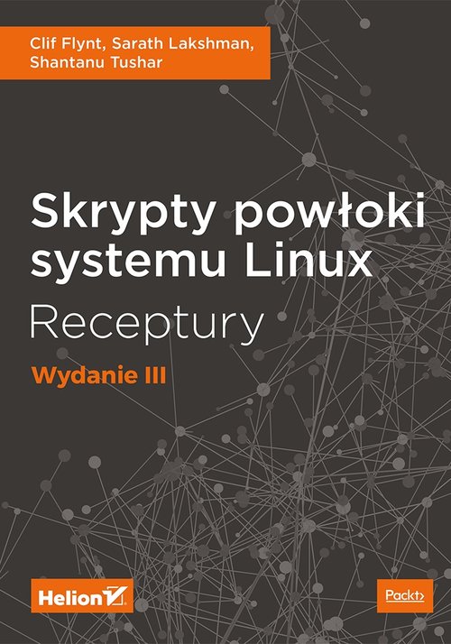 Skrypty powłoki systemu Linux Receptury Wydanie III