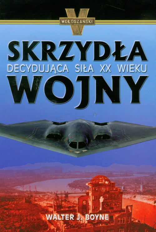 Skrzydła Wojny. Decydująca siła XX wieku