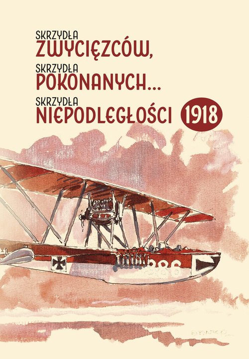 Skrzydła zwycięzców skrzydła pokonanych skrzydła niepodległości 1918