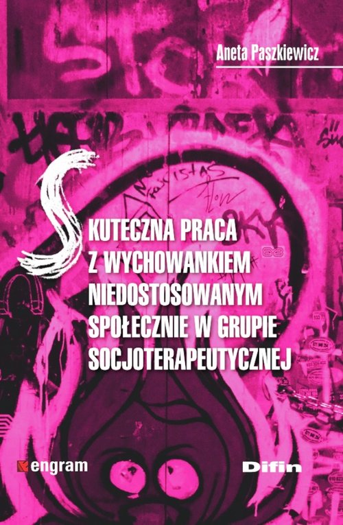 Skuteczna praca z wychowankiem niedostosowanym społecznie w grupie socjoterapeutycznej